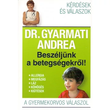 Beszéljünk a betegségekről! - Gyarmati Andrea