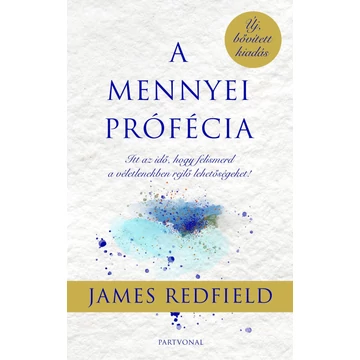 A mennyei prófécia - Itt az idő, hogy felismerd a véletlenekben rejlő lehetőségeket! - James Redfield