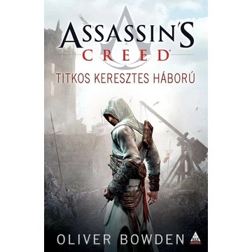 Assassin's Creed - Titkos Keresztes Háború - Oliver Bowden