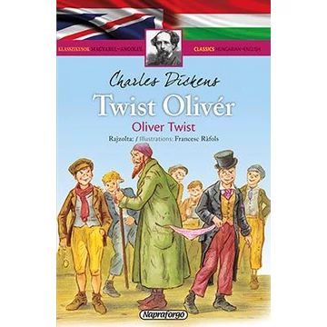 Twist Olivér - Klasszikusok magyarul-angolul - Charles Dickens