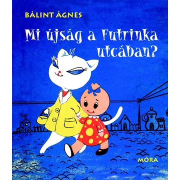 Mi újság a Futrinka utcában? - Bálint Ágnes