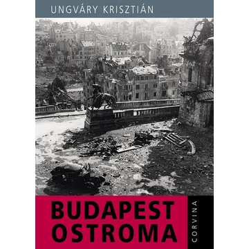 Budapest ostroma - Ungváry Krisztián