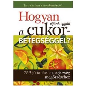 HOGYAN ÉLJÜNK EGYÜTT A CUKORBETEGSÉGGEL?