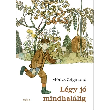 Légy jó mindhalálig - Móricz Zsigmond