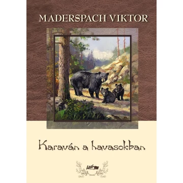 Karaván a havasokban - Maderspach Viktor