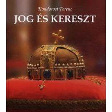 Jog és kereszt - Kondorosi Ferenc