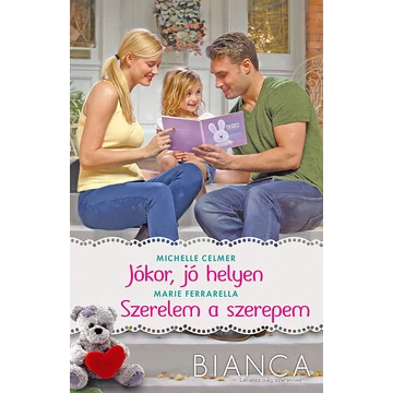 Bianca 283-284. (Jókor, jó helyen, Szerelem a szerepem) - Michelle Celmer, Marie Ferrarella