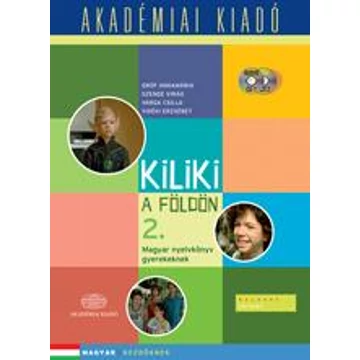 Kiliki a Földön 2. - letölthető hanganyaggal (virtuális melléklettel) Magyar nyelvkönyv gyerekeknek - Gróf Annamária