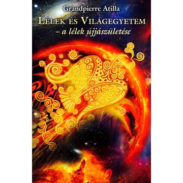 Lélek és Világegyetem - Grandpierre Atilla