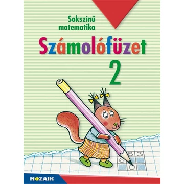 MS-1723U Sokszínű matematika - Számolófüzet 2.o. - Árvainé Libor Ildikó