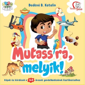 Mutass rá, melyik! 3-5 éveseknek - Deákné B. Katalin