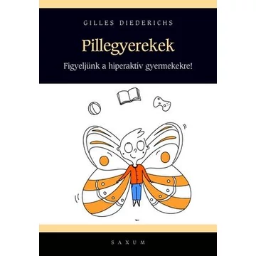 Pillegyerekek - a figyelemhiánytól a hiperaktivitásig 80 meditációs és készségfejlesztő gyakorlat - Gilles Diederichs