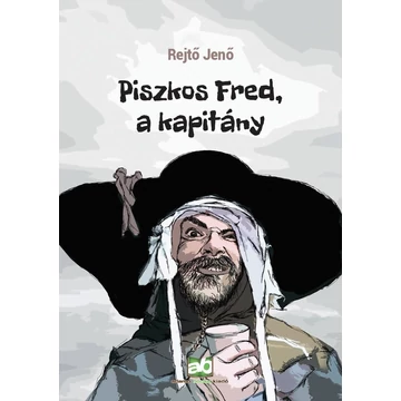 Piszkos Fred, a kapitány - Rejtő Jenő