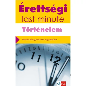 Érettségi – Last minute – Történelem - Baracs Nóra