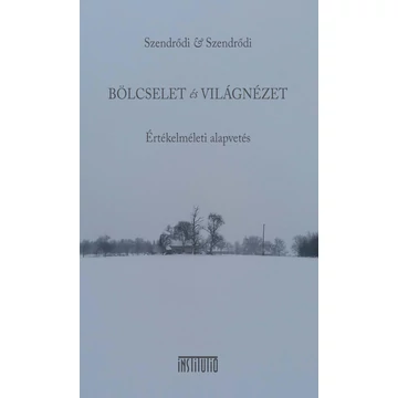 Bölcselet és Világnézet - Dr. Szendrődi Győző