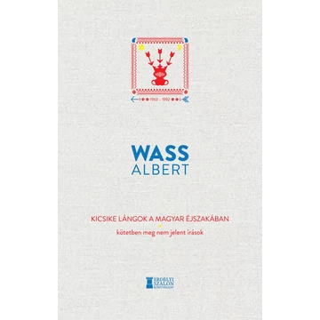 Kicsike lángok a magyar éjszakában – Kötetben meg nem jelent írások 1963–1992 - Wass Albert