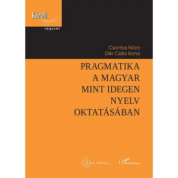 Pragmatika a magyar mint idegen nyelv oktatásában - Csontos Nóra–Dér Csilla Ilona