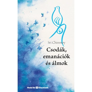 Csodák, emanációk és álmok - Sri Chinmoy