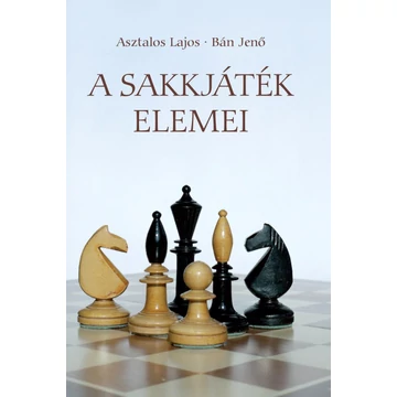 A sakkjáték elemei - Asztalos Lajos