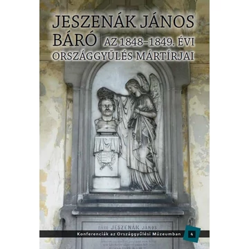 Jeszenák János báró – Az 1848–1849. évi országgyűlés mártírjai - Kedves Gyula