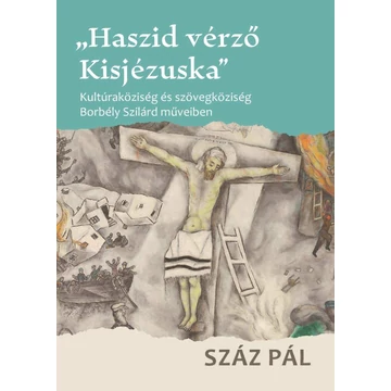 &quot;Haszid vérző Kisjézuska&quot; - Száz Pál