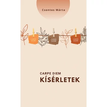 Carpe diem-kísérletek - Csontos Márta