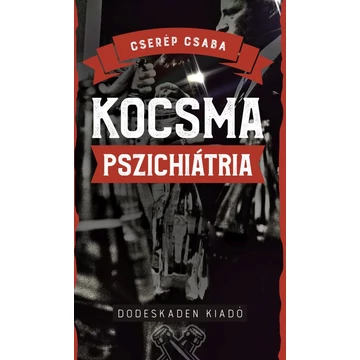 Kocsmapszichiátria - Cserép Csaba