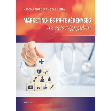 Marketing- és PR-tevékenység az egészségügyben - Katona Norbert-Szabó Rita