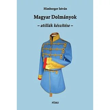 Magyar Dolmányok – atillák készítése - Himberger István