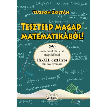 Teszteld magad matematikából IX-XII - Tuzson Zoltán