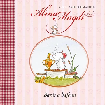 Alma Magdi - Barát a bajban - Andreas H. Schmachtl