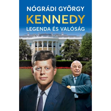 Kennedy – Legenda és valóság - Nógrádi György