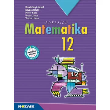 Sokszínű matematika 12. tk. (MS-2312U) - Kosztolányi József