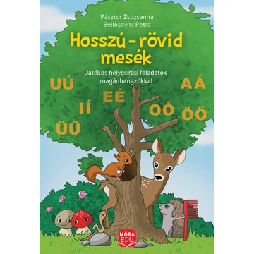 Hosszú-rövid mesék - Játékos helyesírási feladatok magánhangzókkal - Pásztor Zsuzsanna-Bellosevich Petra