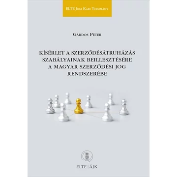 Kísérlet a szerződésátruházás szabályainak beillesztésére a magyar szerződési jog rendszerébe - Gárdos Péter