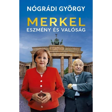 Merkel – Eszmény és valóság - Nógrádi György