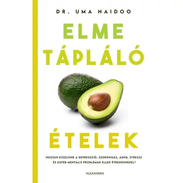 Elmetápláló ételek - Dr. Uma Naidoo