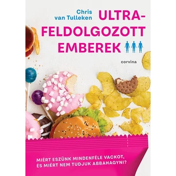 Ultra-feldolgozott emberek - Chris van Tulleken