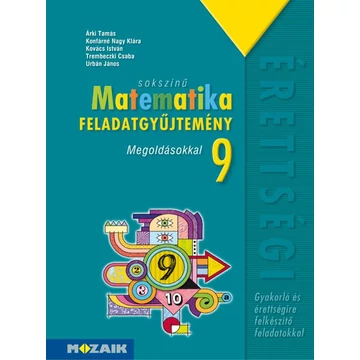 MS-2321 Sokszínű matematika - Feladatgyűjtemény érettségire 9.o. Megoldásokkal - Árki Tamás