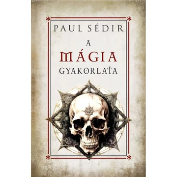 A mágia gyakorlata - Paul Sédir