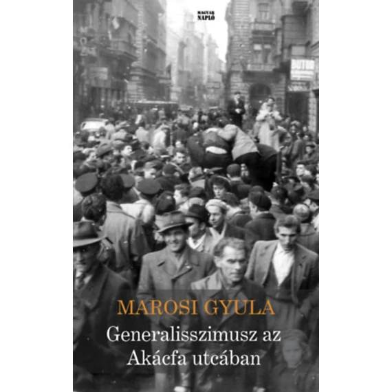 Generalisszimusz az Akácfa utcában - elbeszélések és novellák - Marosi Gyula
