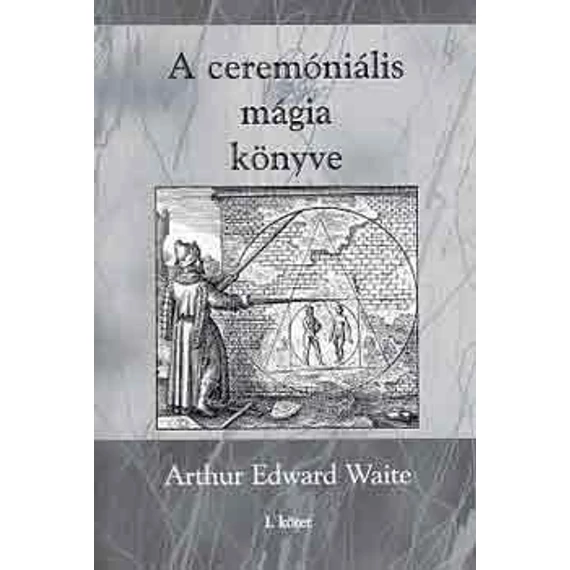 A ceremóniális mágia könyve - Arthur Edward Waite