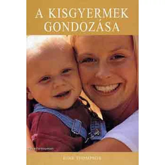 A kisgyermek gondozása - June Thompson