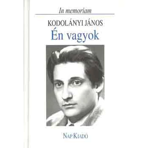 Én vagyok (In memoriam Kodolányi János) - Csűrös Miklós 