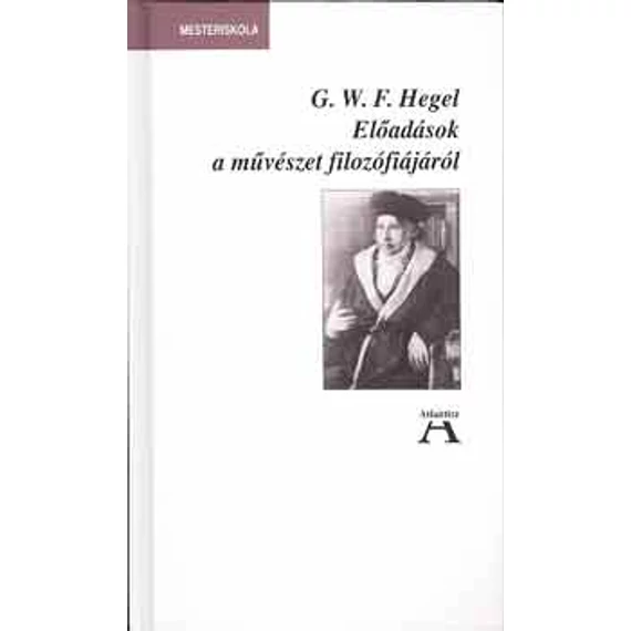 Előadások a művészet filozófiájáról - Georg Wilhelm Friedrich Hegel