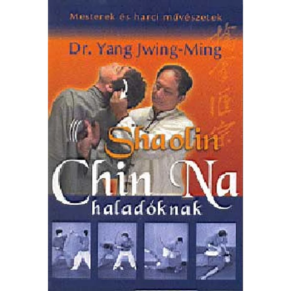 Shaolin Chin Na haladóknak - Dr. Yang Jwing-Ming