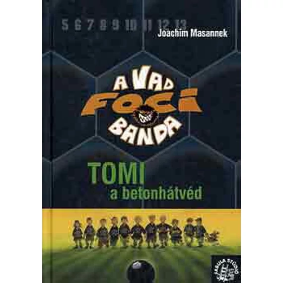 Tomi, a betonhátvéd - A vad focibanda 4. - Joachim Masannek