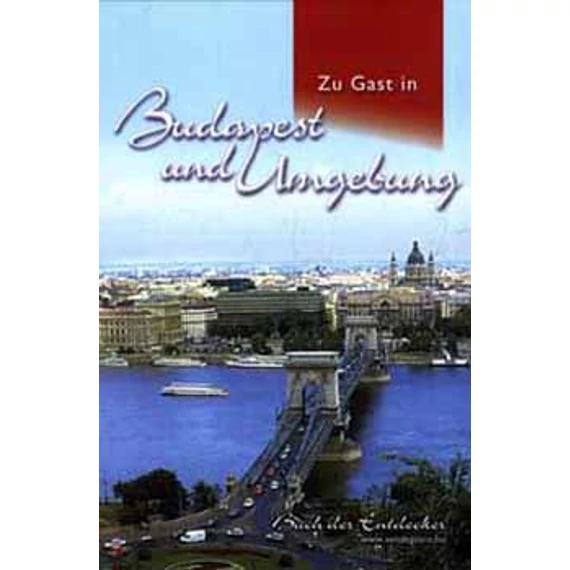 Zu Gast in: Budapest und Umgebung - VENDÉGVÁRÓ BUDAPEST ÉS KÖRNYÉKE - Nagy-Faragó-Ifju-Kelemen-Pálfy