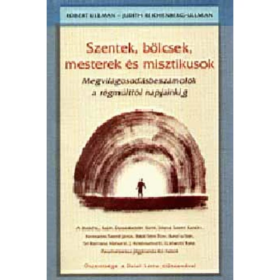 Szentek, bölcsek, mesterek és misztikusok - Megvilágosodásbeszámolók a régmúlttól napjainkig - Robert Ullman