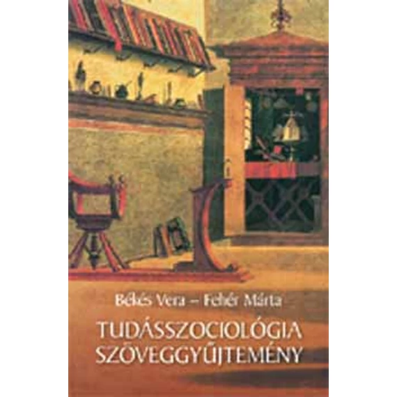 Tudásszociológiai szöveggyűjtemény - Szöveggyűjtemény - Fehér Márta